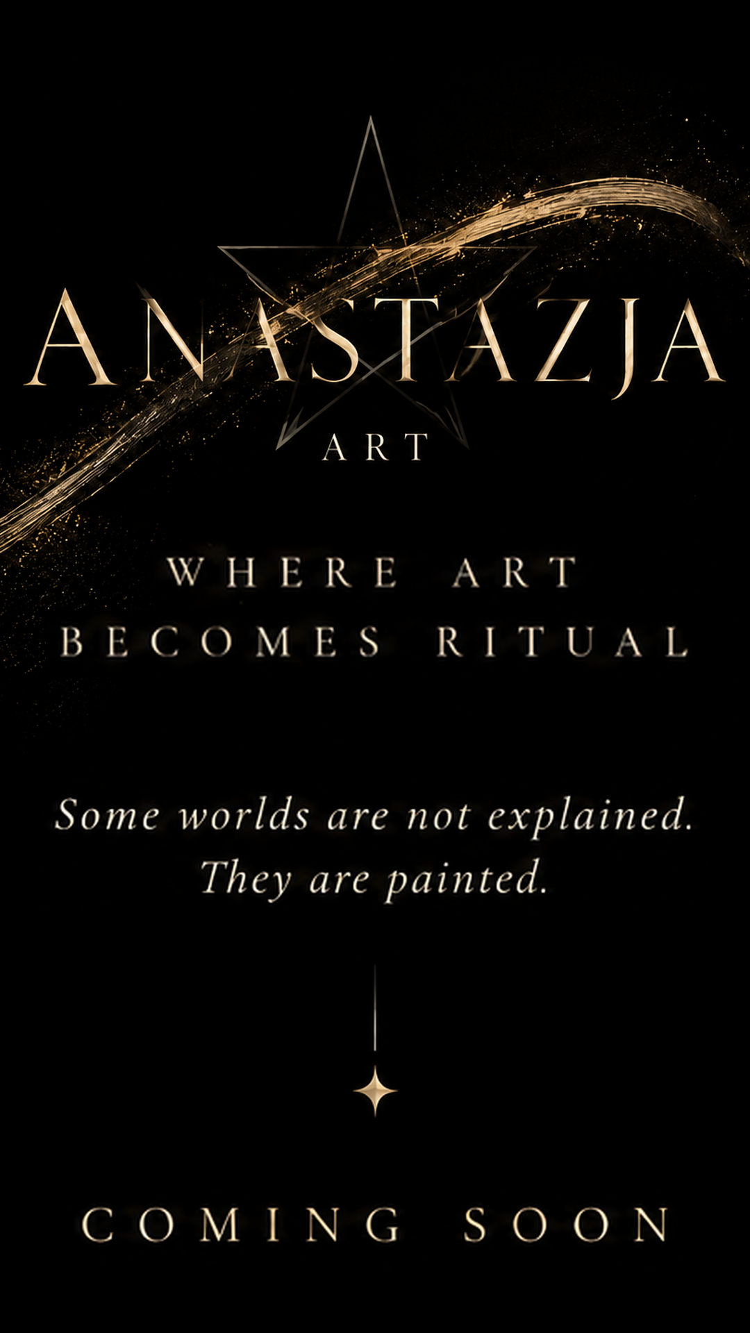 ANASTAZJA ART. WHERE ART BECOMES RITUAL. Some worlds are not explained. They are painted. COMING SOON.